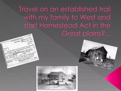 Ppt Homestead Act Conditions Powerpoint Presentation Free Download