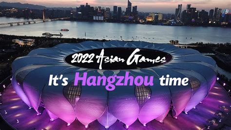 2022 Asian Games Its Hangzhou Time Cgtn