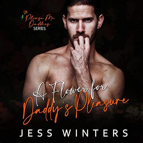 A Flower For Daddys Pleasure An Age Play Daddy Dom Instalove Romance By Jess Winters