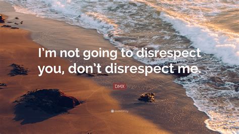Disrespect Quote Quotes About Being Disrespected Love Quotes