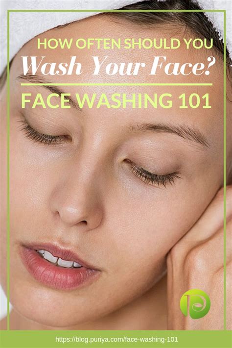 How Often Should You Wash Your Face Face Washing 101 Face Wash