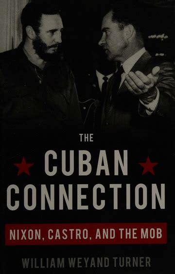 The Cuban Connection Nixon Castro And The Mob Turner William W