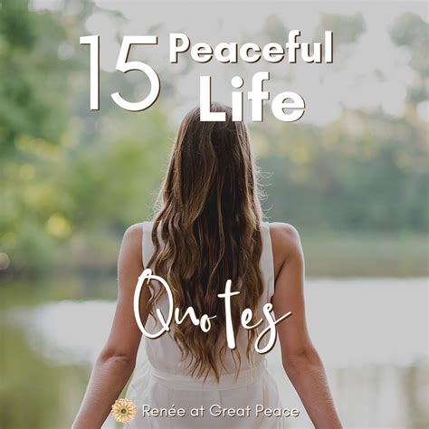 Peaceful Life Quotes For When Life Is Overwhelming Great Peace Living