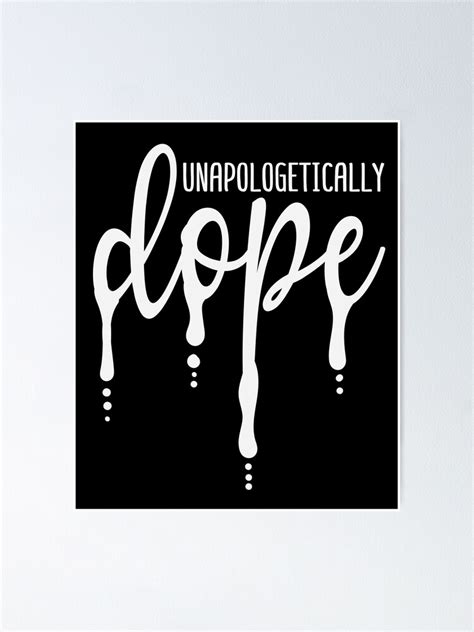 Unapologetically Dope Poster For Sale By Mermaidselina Redbubble