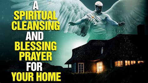 Listen To This Powerful Prayer To Bless And Cleanse Your Home Youtube