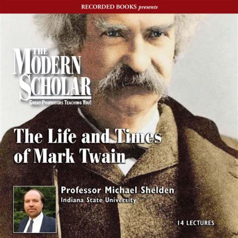 The Modern Scholar The Life And Times Of Mark Twain By Prof Michael