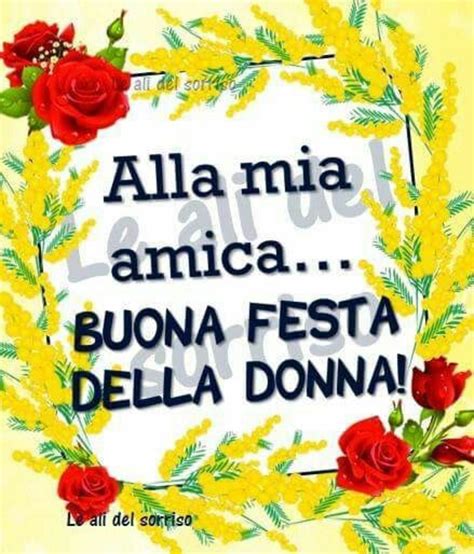 Frasi festa della donna, eccole qui. Buongiorno Frasi Festa Delle Donne Per Amiche