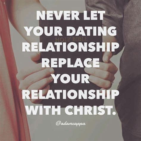 Truth Ladies And Gents Never Let Your Dating Relationship Replace Your Relationship With