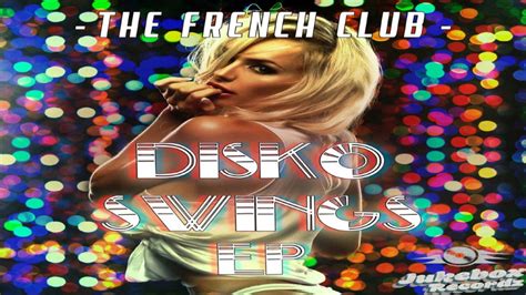The French Club Disko Swing Original Mix Youtube