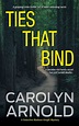 Ties That Bind by Carolyn Arnold, Paperback | Barnes & Noble®