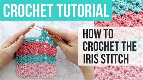 Learn How To Crochet The Iris Stitch Iris Stitch Crochet Tutorial