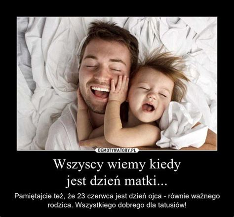Dzie Ojca Najlepsze Memy G Os Wielkopolski