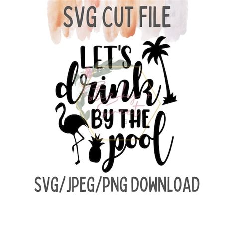 Lets Drink By The Pool Svg Summer Decal Cut File Cricut Etsy