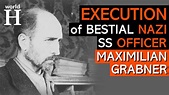 Execution of Maximilian Grabner - Bestial Nazi SS Officer at Auschwitz ...