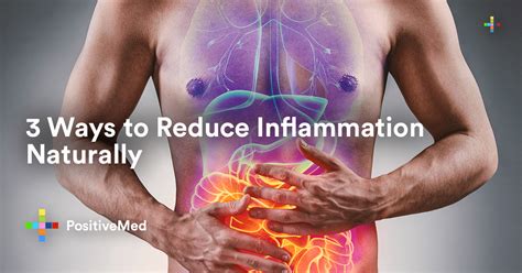 3 Ways To Reduce Inflammation Naturally Positivemed
