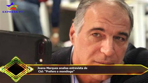 Joana Marques Analisa Entrevista De Cid “prefere O Monólogo” Youtube