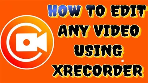 How To Edit Any Video Using Xrecorder YouTube