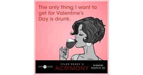The Only Thing I Want To Get For Valentines Day Is Drunk Acrimony Ecard