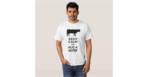 Cow Lovers Dairy Farm Keep Calm Hug A Heifer T Shirt Zazzle