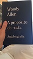 Autobiografía de Woody Allen: "A propósito de nada"