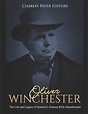 Oliver Winchester: The Life and Legacy of America's Famous Rifle ...