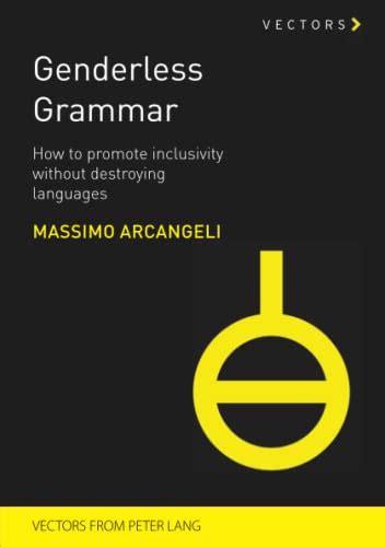 Genderless Grammar How To Promote Inclusivity Without Destroying Languages By Massimo Arcangeli