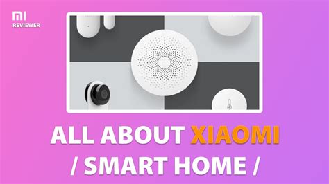 All About Xiaomi Smart Home Xiaomi Reviewer Youtube