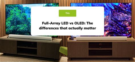 Full Array Led Vs Oled The Differences That Actually Matter