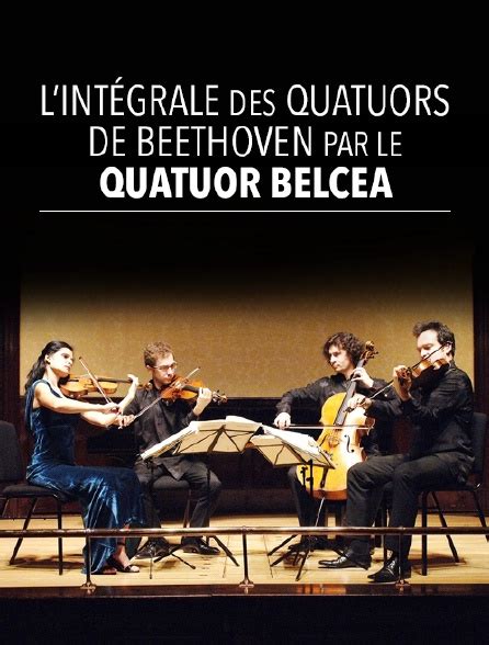 l intégrale des quatuors de beethoven par le quatuor belcea en streaming