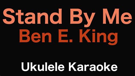 Stand By Me Ben E King Ukulele Karaoke Youtube