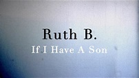 Ruth B. - If I Have A Son (Official Video) - YouTube