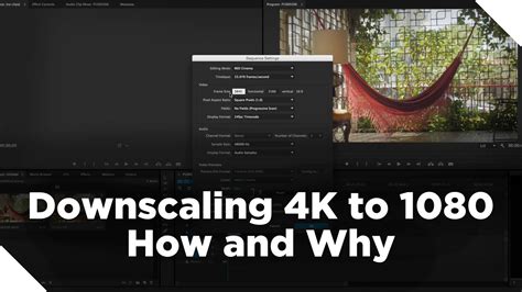 How And Why You Should Downscale 4k To 1080