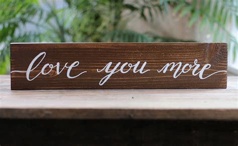 Love You More Hand Lettered Wood Sign By Our Backyard