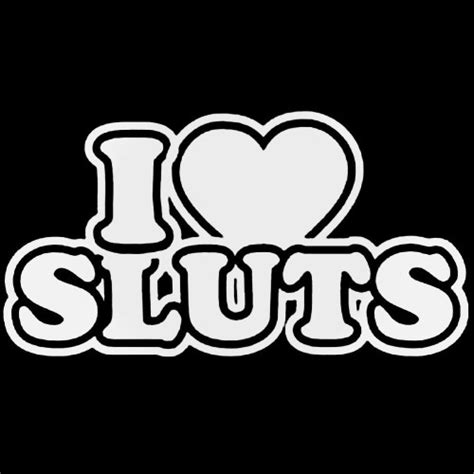 I Love Sluts 1 Decal Sticker