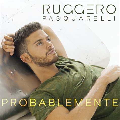 Ruggero Pasquarelli Presenta Su Nuevo Sencillo Probablemente
