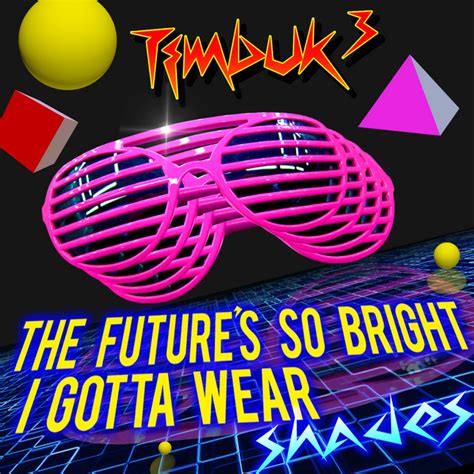 The Futures So Bright I Gotta Wear Shades Re Recorded Song And