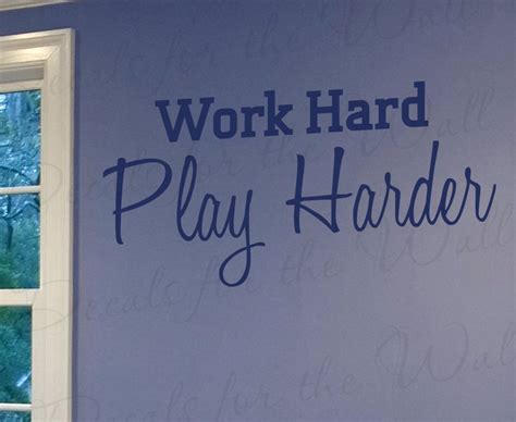 Work hard play hard — it's a phrase we hear often but one that's easier said than done. Work Hard Play Harder Quotes. QuotesGram