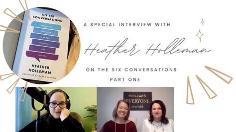 A Special Interview With Heather Holleman On The Six Conversations Part One Youtube