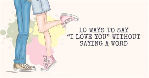 Ways To Say I Love You Without Saying A Word School Of Life