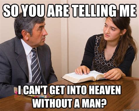 So You Are Telling Me I Cant Get Into Heaven Without A Man Awkward Bishop Quickmeme