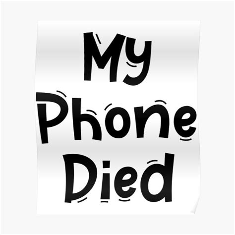 My Phone Died Funny White Lies Quotes Low Battery Poster By