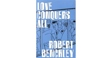 Love Conquers All By Robert Benchley