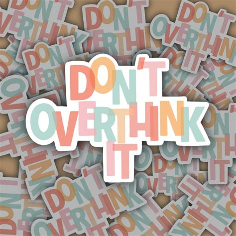 Dont Overthink It Sticker Self Care Sticker Glossy Etsy