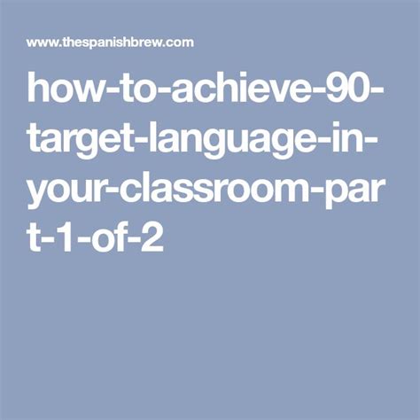 How To Achieve 90 Target Language In Your Classroom Part 1 Of 2