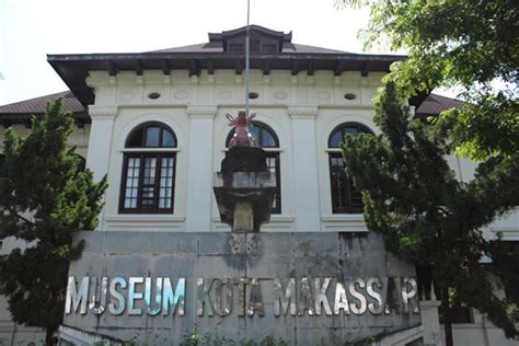 Seraut Wajah Museum Kota Makassar Travel Donesianaid