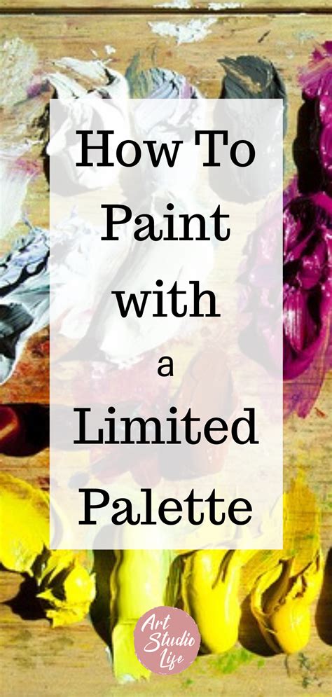 How To Paint With A Limited Palette Art Studio Life Palette Art