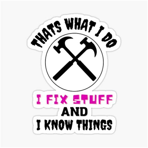 Thats What I Do I Fix Stuff And I Know Things Sticker For Sale By