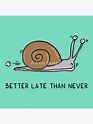 "Besser spät als nie" Poster von adrianserghie | Redbubble