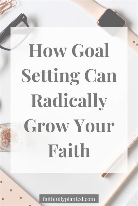 How Goal Setting Can Radically Grow Your Faith Faithfully Planted