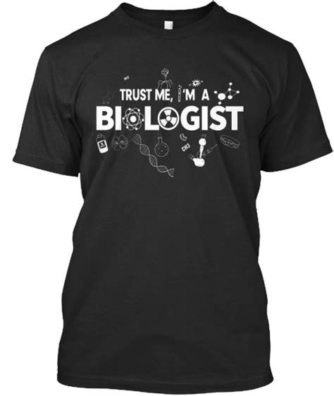 Trust Me Im A Biologist Get Yours Now Trust